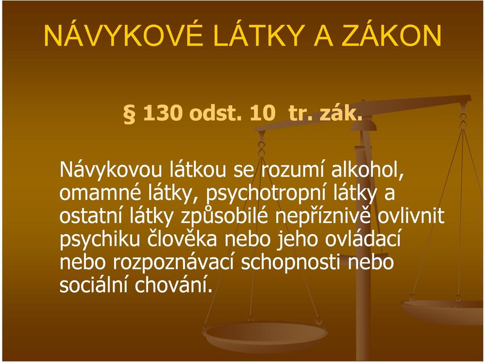 psychotropní látky a ostatní látky způsobilé nepříznivě