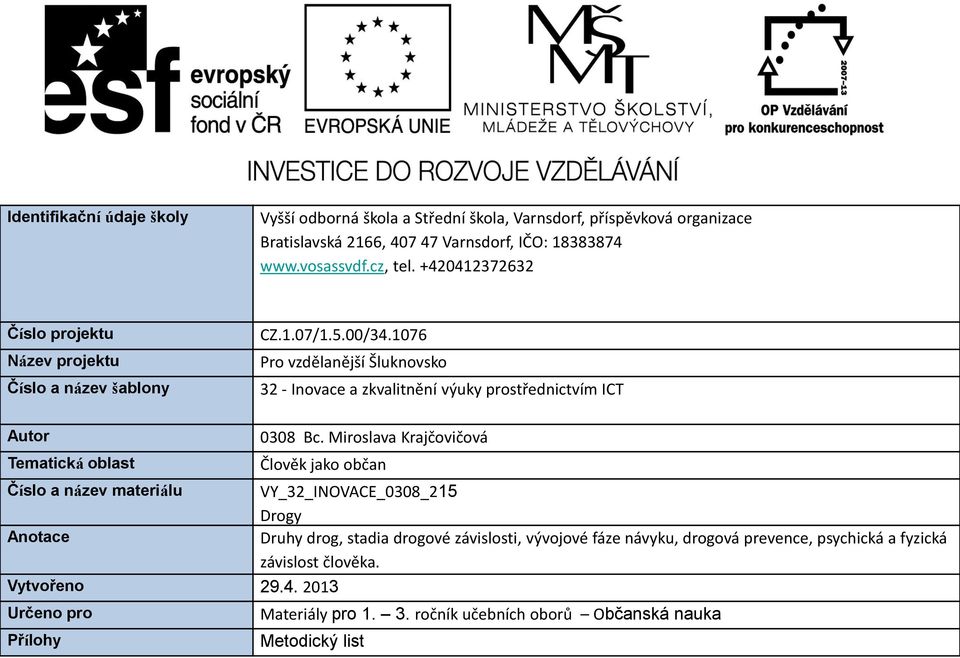 1076 Pro vzdělanější Šluknovsko 32 - Inovace a zkvalitnění výuky prostřednictvím ICT Autor Tematická oblast 0308 Bc.