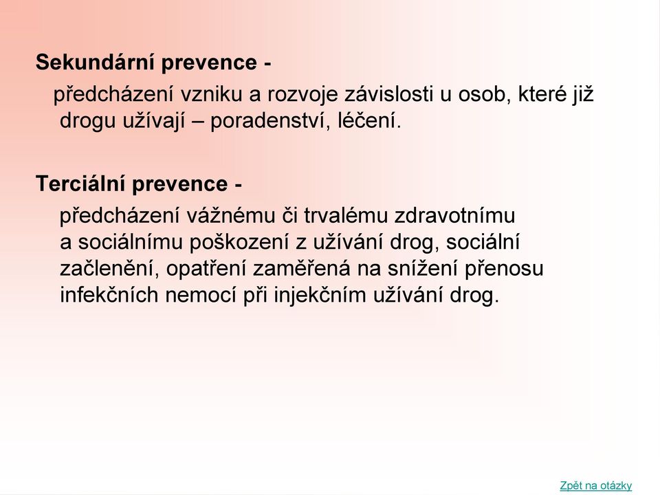 Terciální prevence - předcházení vážnému či trvalému zdravotnímu a sociálnímu