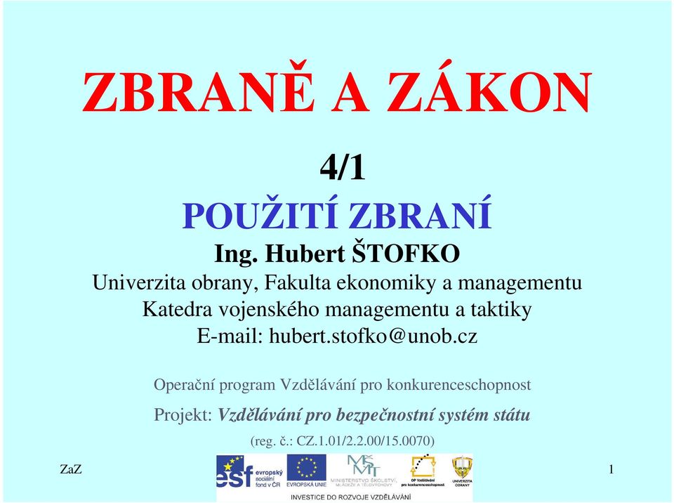 vojenského managementu a taktiky E-mail: hubert.stofko@unob.