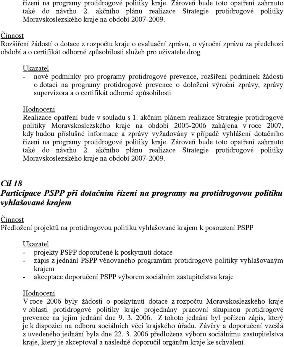 Rozšíření žádostí o dotace z rozpočtu kraje o evaluační zprávu, o výroční zprávu za předchozí období a o certifikát odborné způsobilosti služeb pro uživatele drog - nové podmínky pro programy