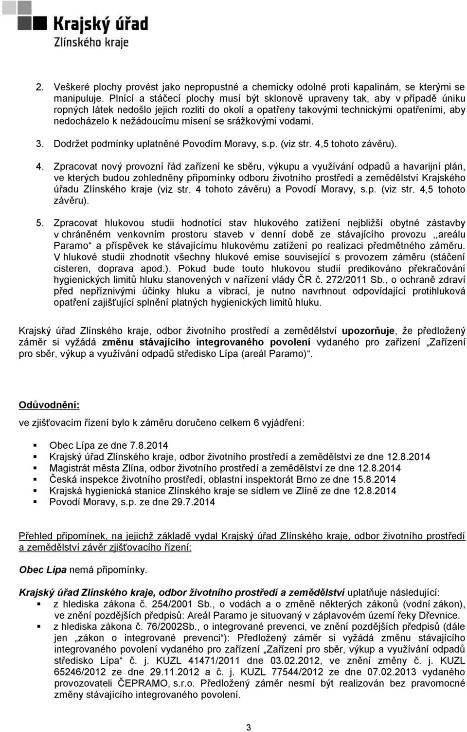 mísení se srážkovými vodami. 3. Dodržet podmínky uplatněné Povodím Moravy, s.p. (viz str. 4,