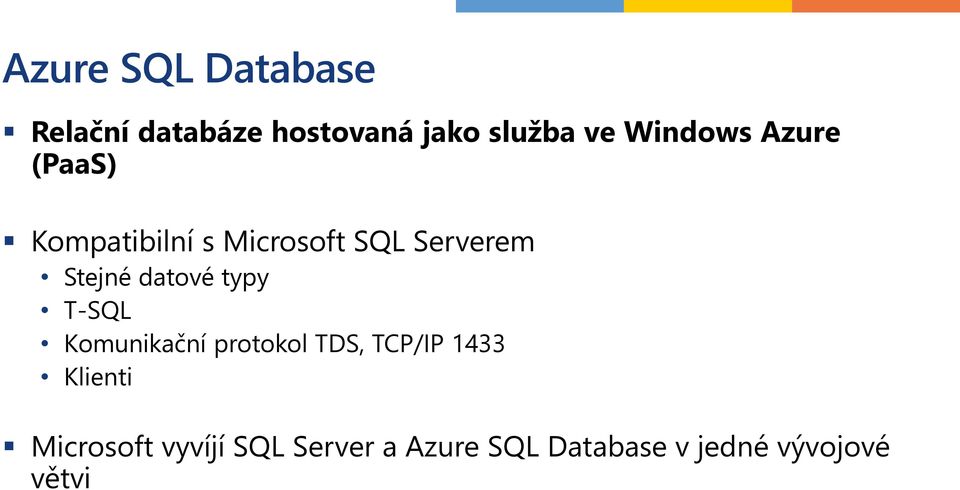 datové typy T-SQL Komunikační protokol TDS, TCP/IP 1433 Klienti