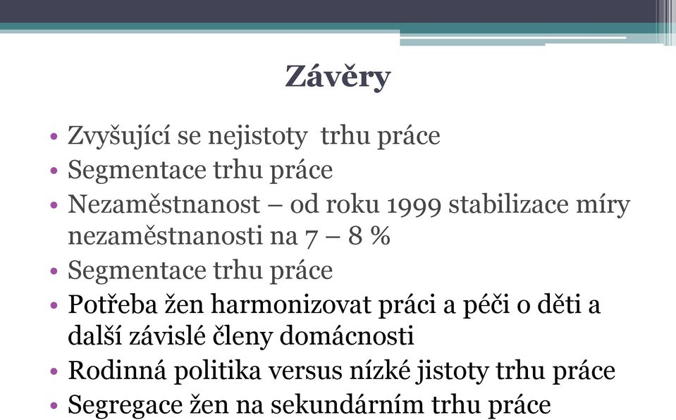 Potřeba žen harmonizovat práci a péči o děti a další závislé členy domácnosti