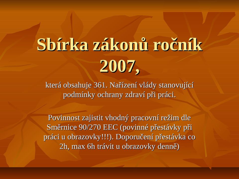 Povinnost zajistit vhodný pracovní režim dle Směrnice 90/270 EEC