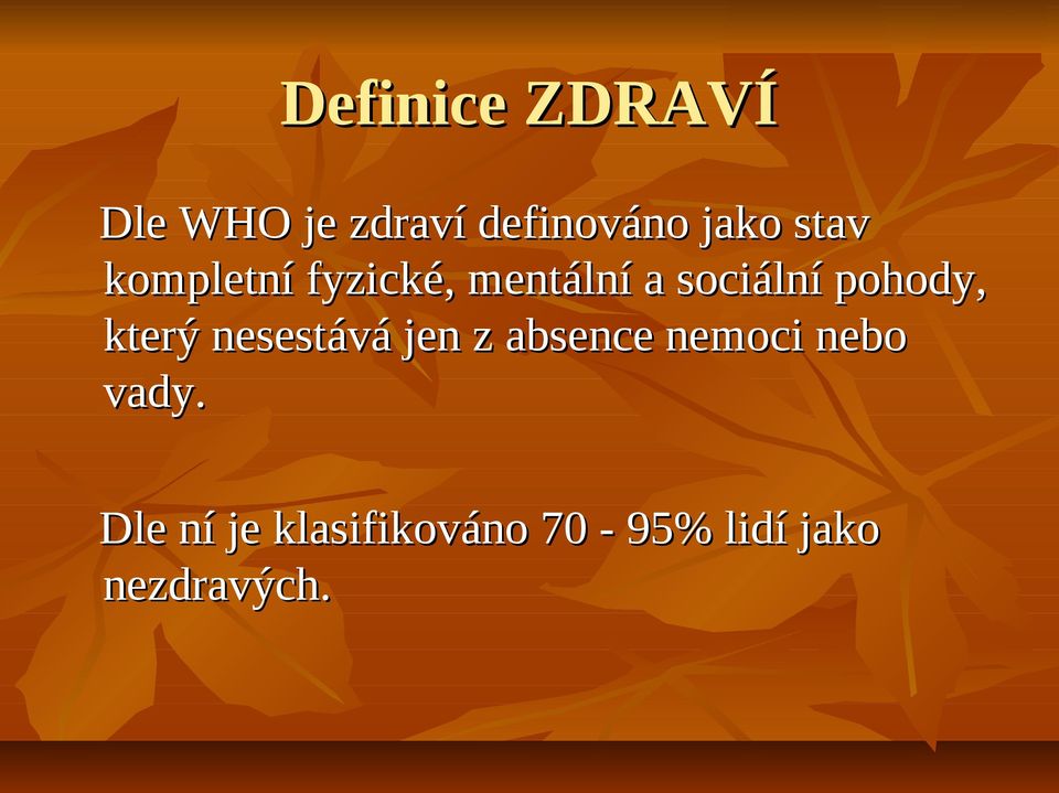 pohody, který nesestává jen z absence nemoci nebo