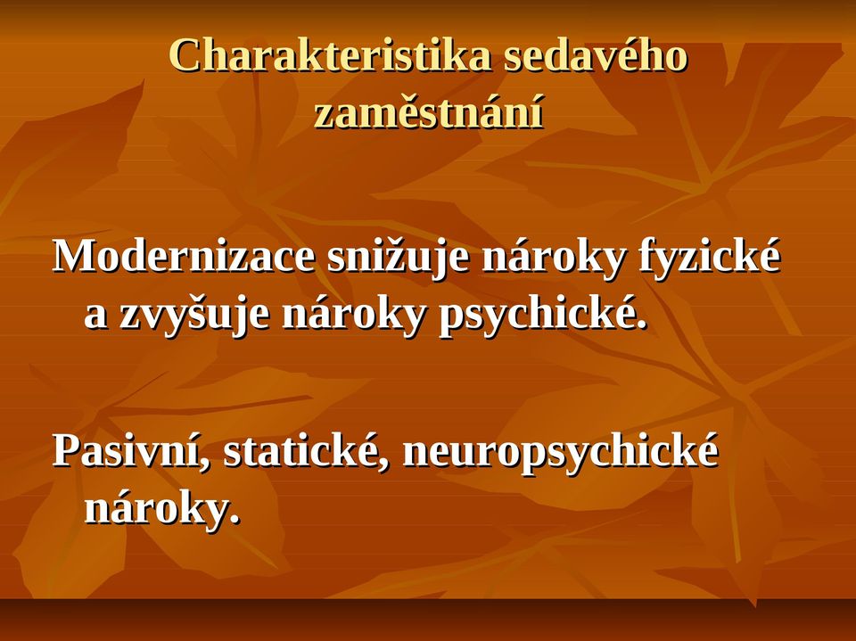 nároky fyzické a zvyšuje nároky