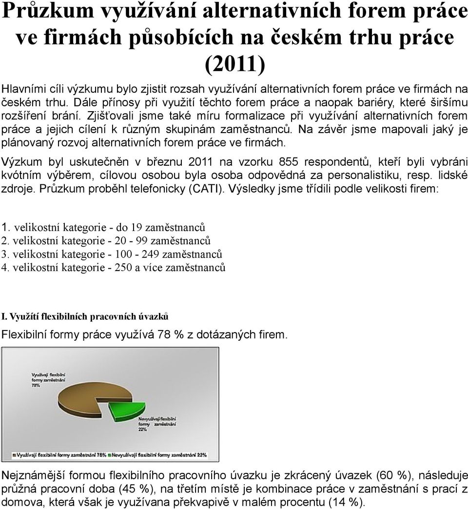 Zjišťovali jsme také míru formalizace při využívání alternativních forem práce a jejich cílení k různým skupinám zaměstnanců.