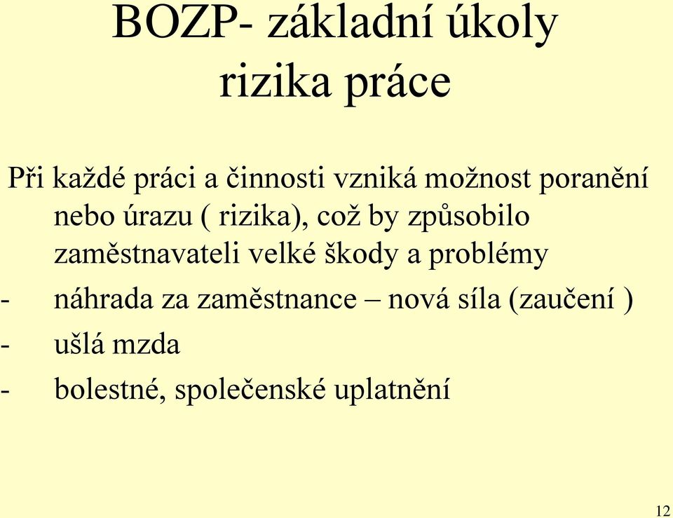 zaměstnavateli velké škody a problémy - náhrada za zaměstnance