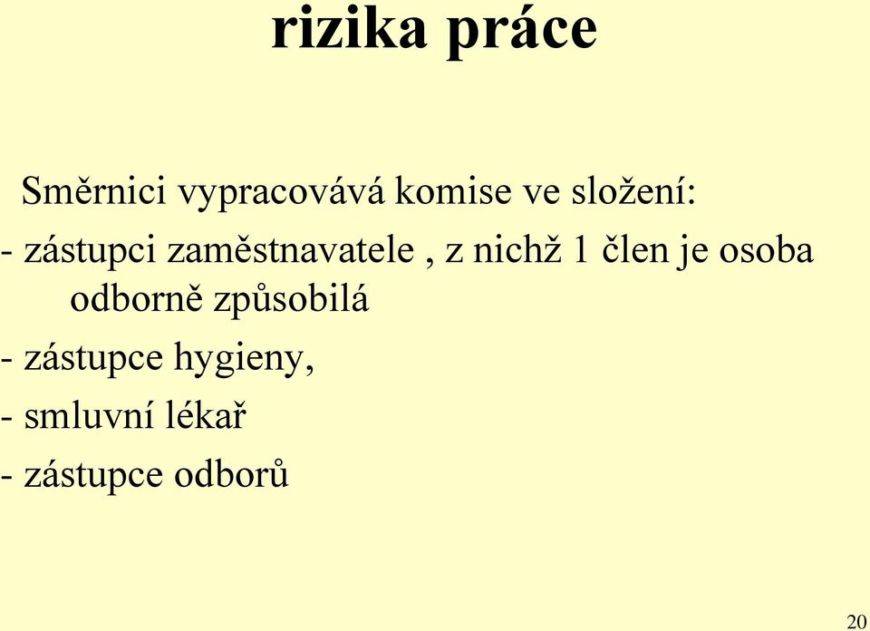 1 člen je osoba odborně způsobilá - zástupce