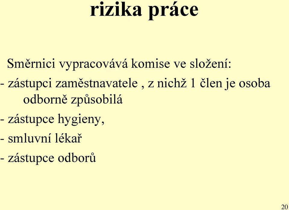 1 člen je osoba odborně způsobilá - zástupce