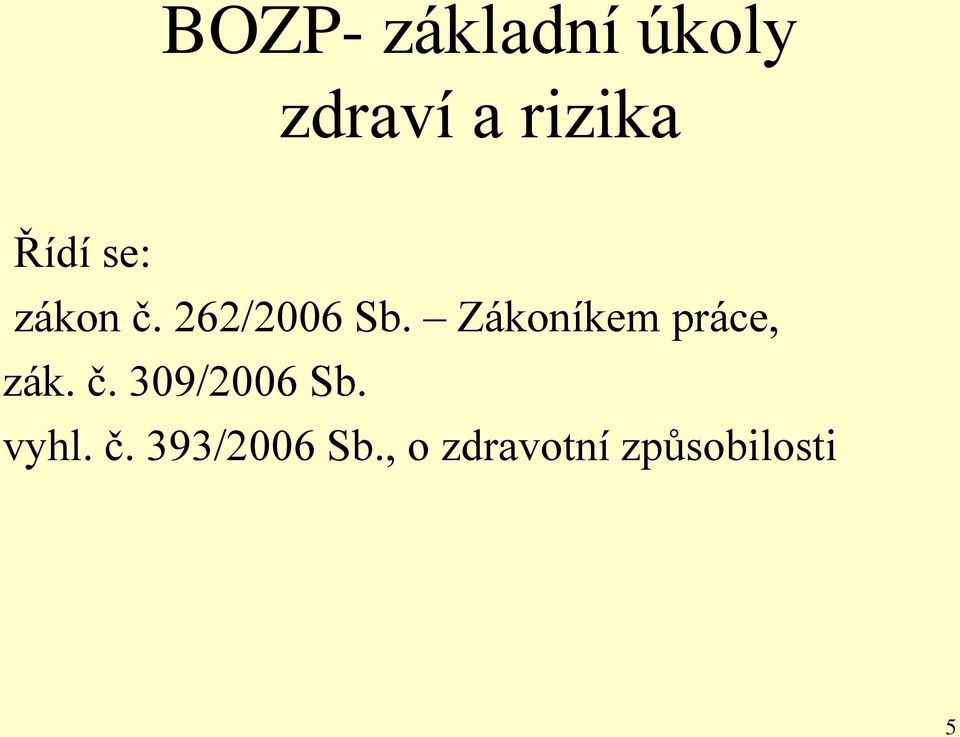 Zákoníkem práce, zák. č. 309/2006 Sb.