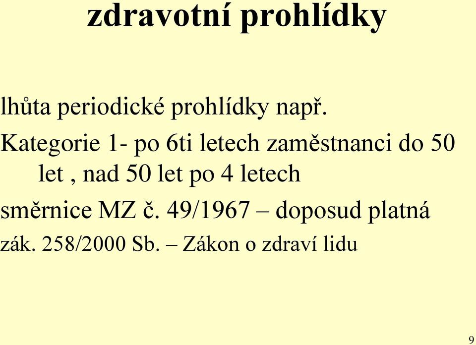 let, nad 50 let po 4 letech směrnice MZ č.