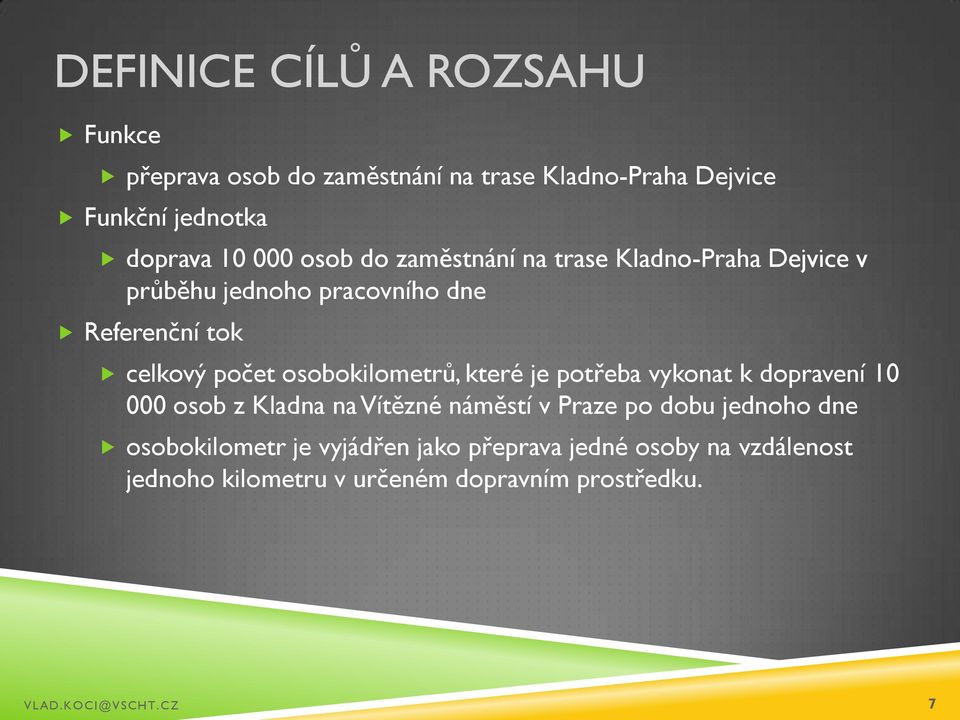 osobokilometrů, které je potřeba vykonat k dopravení 10 000 osob z Kladna na Vítězné náměstí v Praze po dobu jednoho dne