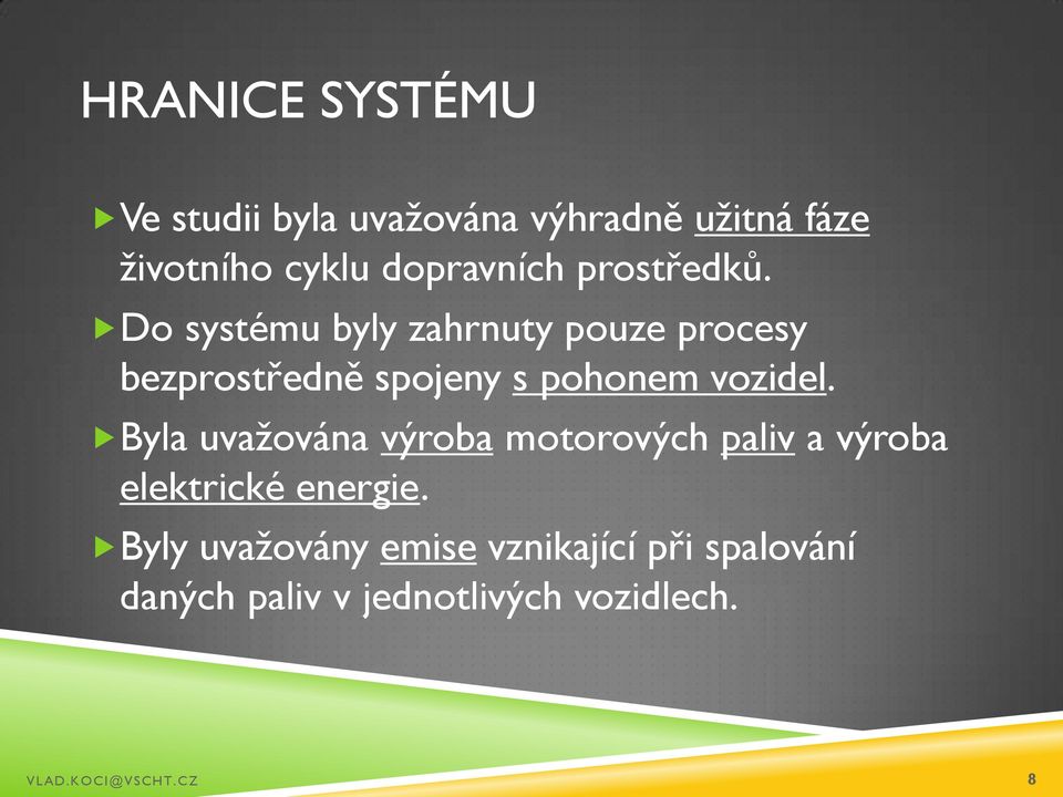 Do systému byly zahrnuty pouze procesy bezprostředně spojeny s pohonem vozidel.