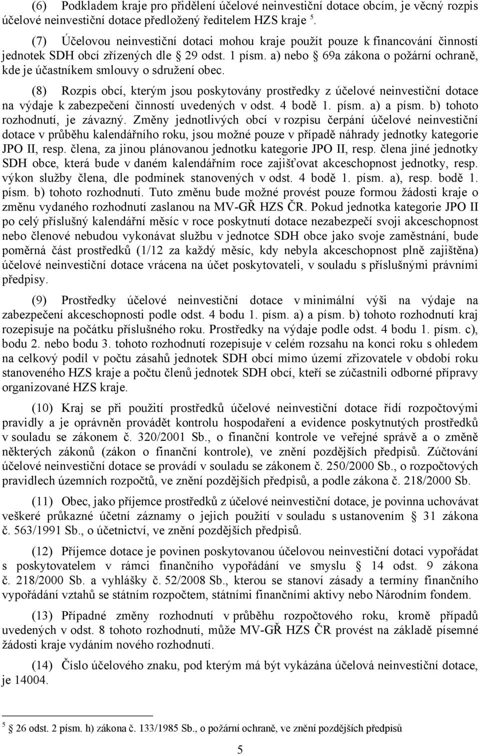 a) nebo 69a zákona o požární ochraně, kde je účastníkem smlouvy o sdružení obec.