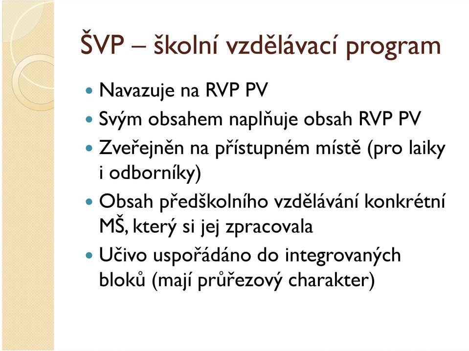 odborníky) Obsah předškolního vzdělávání konkrétní MŠ, který si jej