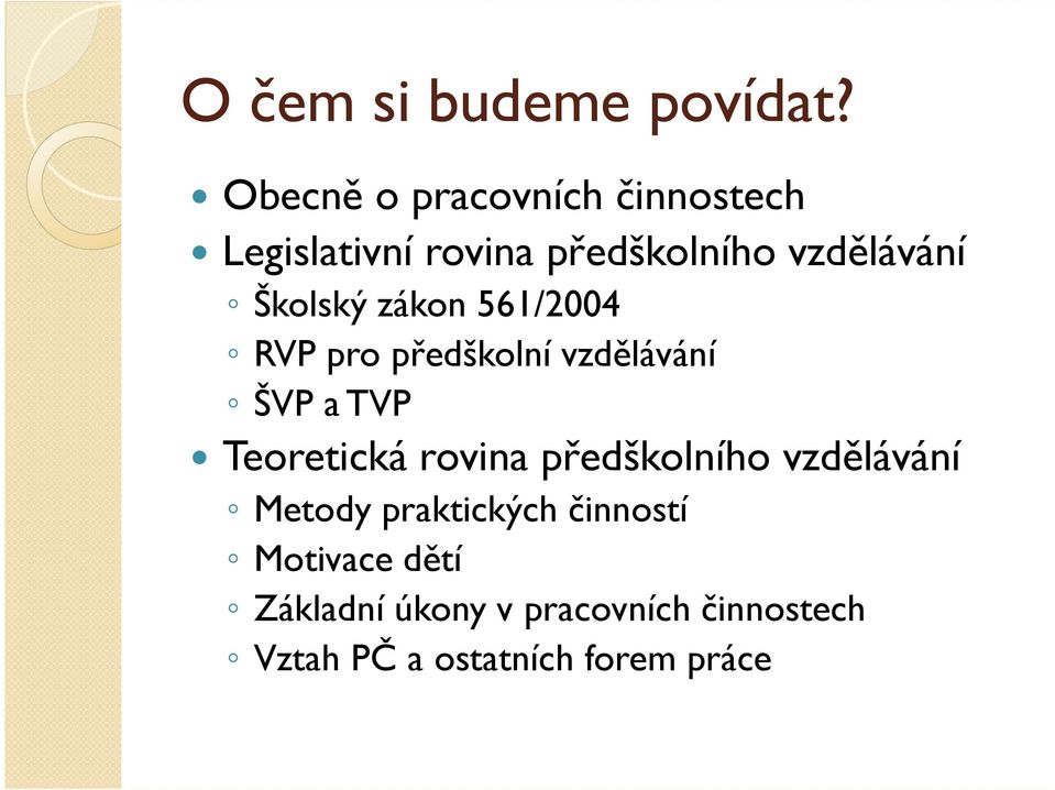 Školský zákon 561/2004 RVP pro předškolní vzdělávání ŠVP a TVP Teoretická