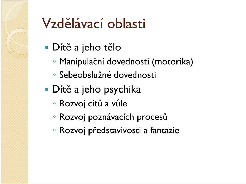 Dítě a jeho psychika Rozvoj citů a vůle Rozvoj