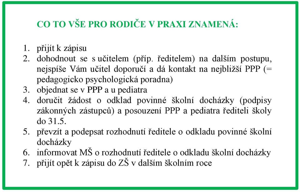 objednat se v PPP a u pediatra 4.