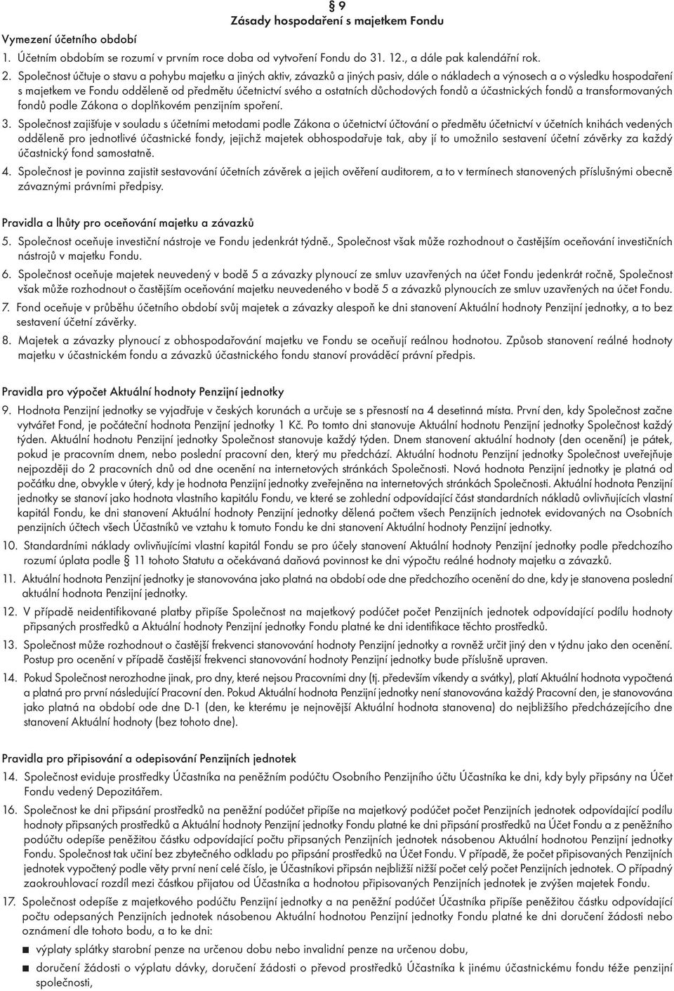 důchodových fodů a účastických fodů a trasformovaých fodů podle Zákoa o doplňkovém pezijím spořeí. 3.