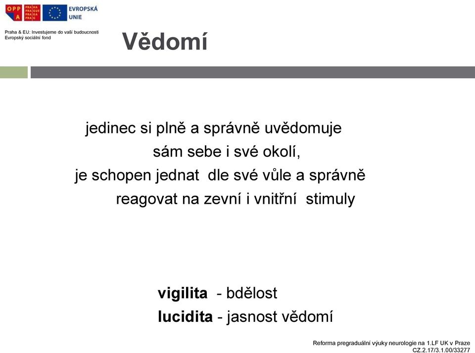 vůle a správně reagovat na zevní i vnitřní