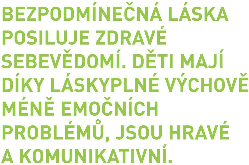 DĚTI MAJÍ DÍKY LÁSKYPLNÉ VÝCHOVĚ