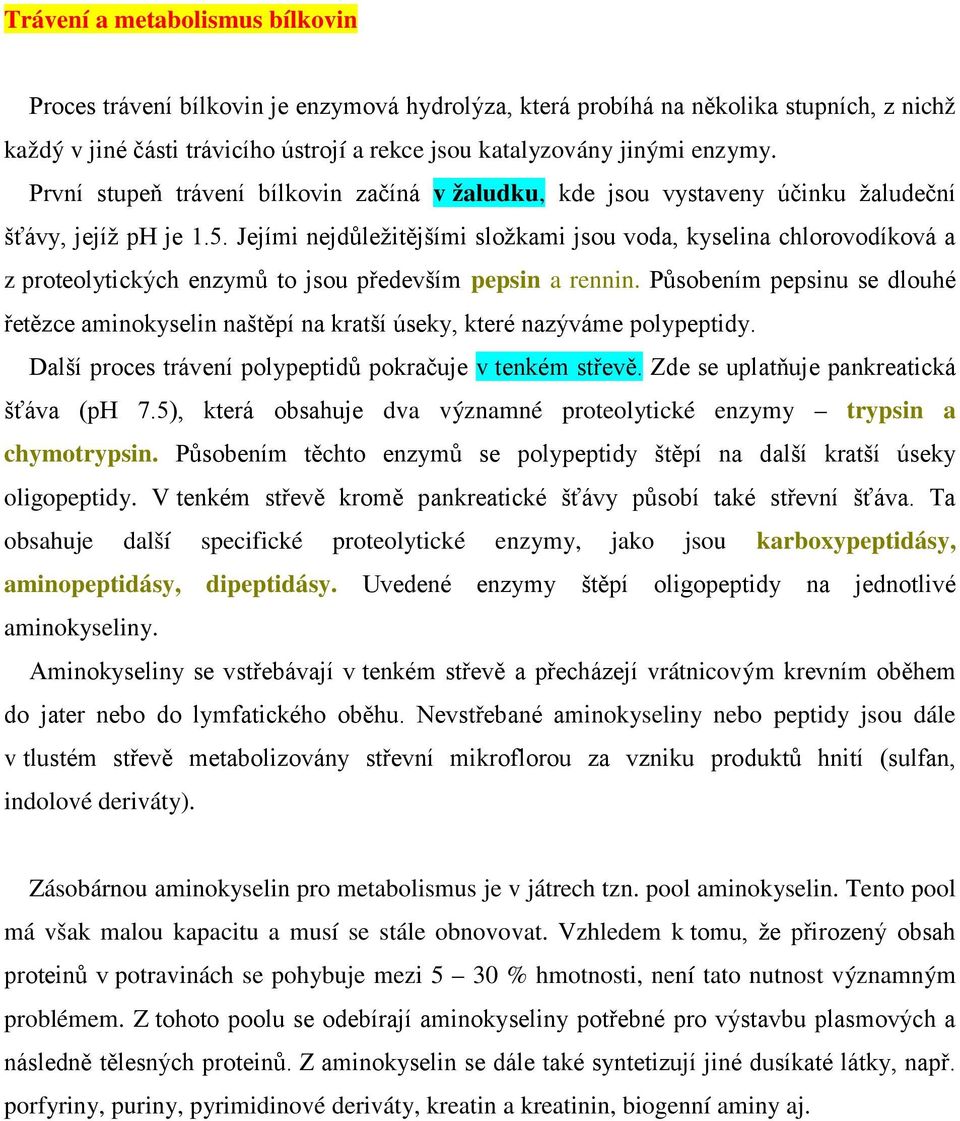 Jejími nejdůležitějšími složkami jsou voda, kyselina chlorovodíková a z proteolytických enzymů to jsou především pepsin a rennin.