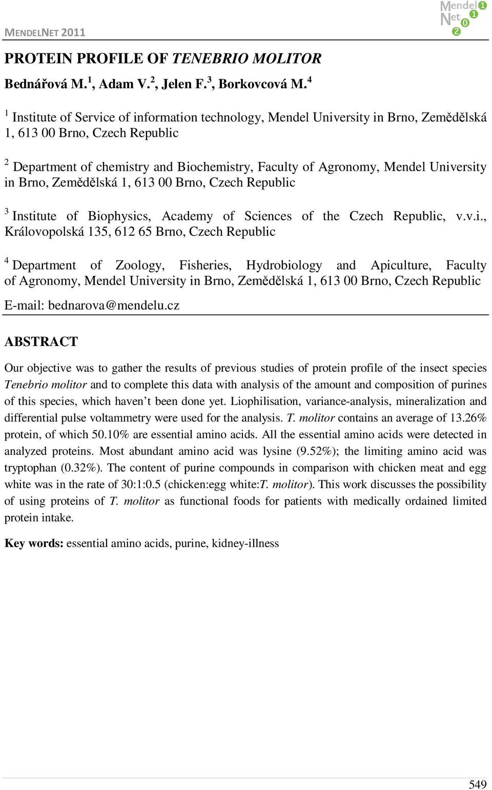 University in Brno, Zemědělská 1, 613 00 Brno, Czech Republic 3 Institute of Biophysics, Academy of Sciences of the Czech Republic, v.v.i., Královopolská 135, 612 65 Brno, Czech Republic 4 Department