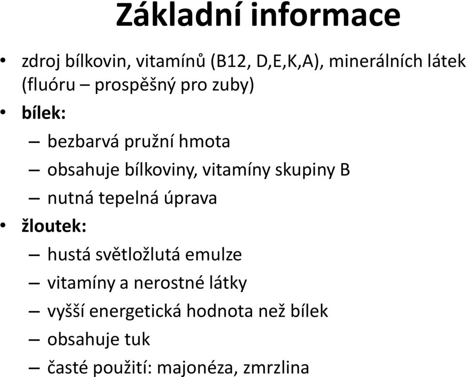 vitamíny skupiny B nutná tepelná úprava žloutek: hustá světložlutá emulze vitamíny a