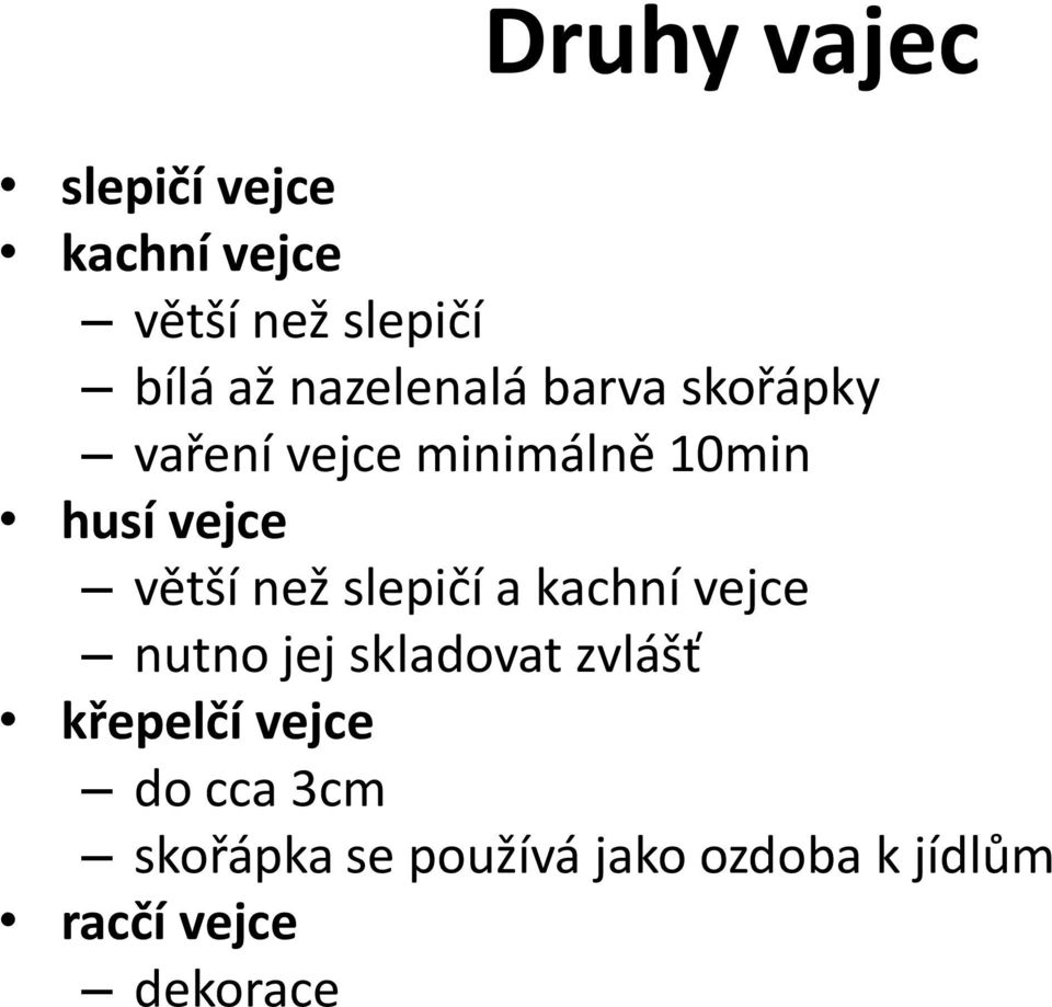 větší než slepičí a kachní vejce nutno jej skladovat zvlášť křepelčí