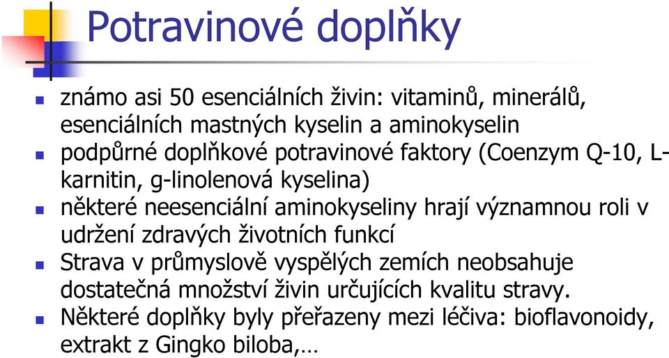 aminokyseliny hrají významnou roli v udržení zdravých životních funkcí Strava v průmyslově vyspělých zemích neobsahuje