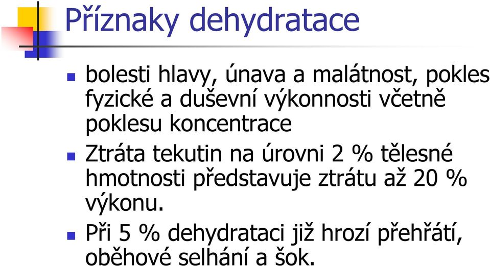 tekutin na úrovni 2 % tělesné hmotnosti představuje ztrátu až 20