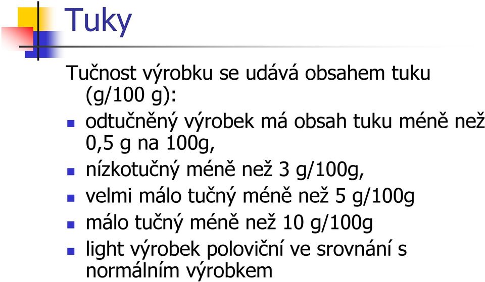 3 g/100g, velmi málo tučný méně než 5 g/100g málo tučný méně než