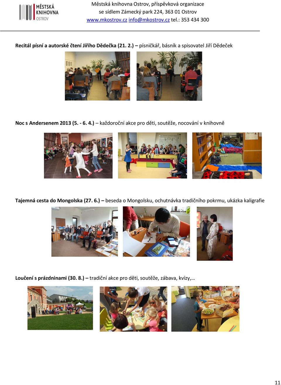 ) každoroční akce pro děti, soutěže, nocování v knihovně Tajemná cesta do Mongolska (27. 6.