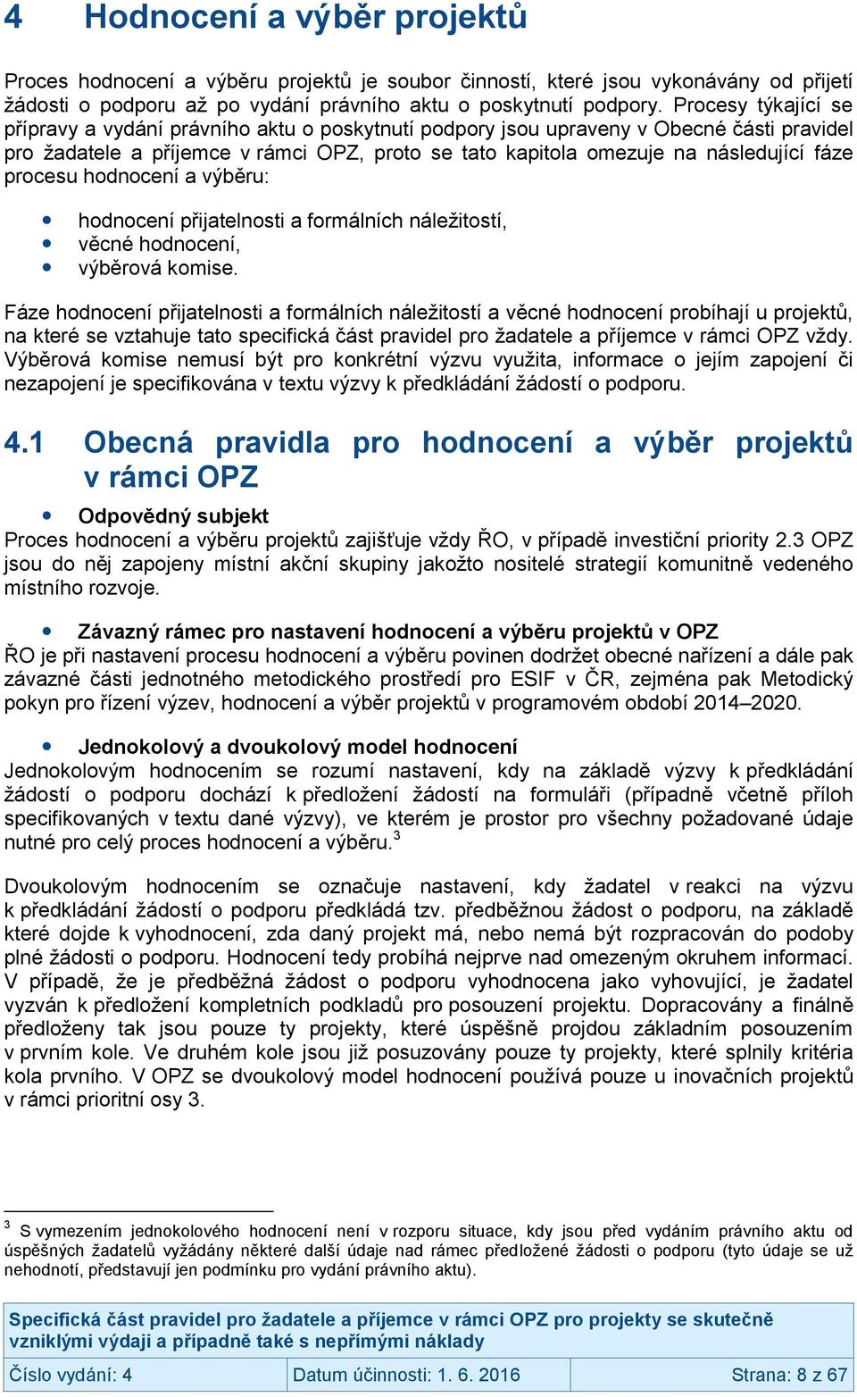 procesu hodnocení a výběru: hodnocení přijatelnosti a formálních náležitostí, věcné hodnocení, výběrová komise.