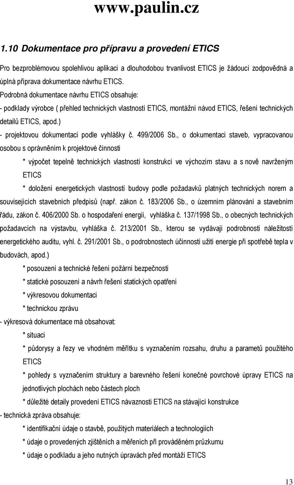 ) - projektovou dokumentaci podle vyhlášky č. 499/2006 Sb.