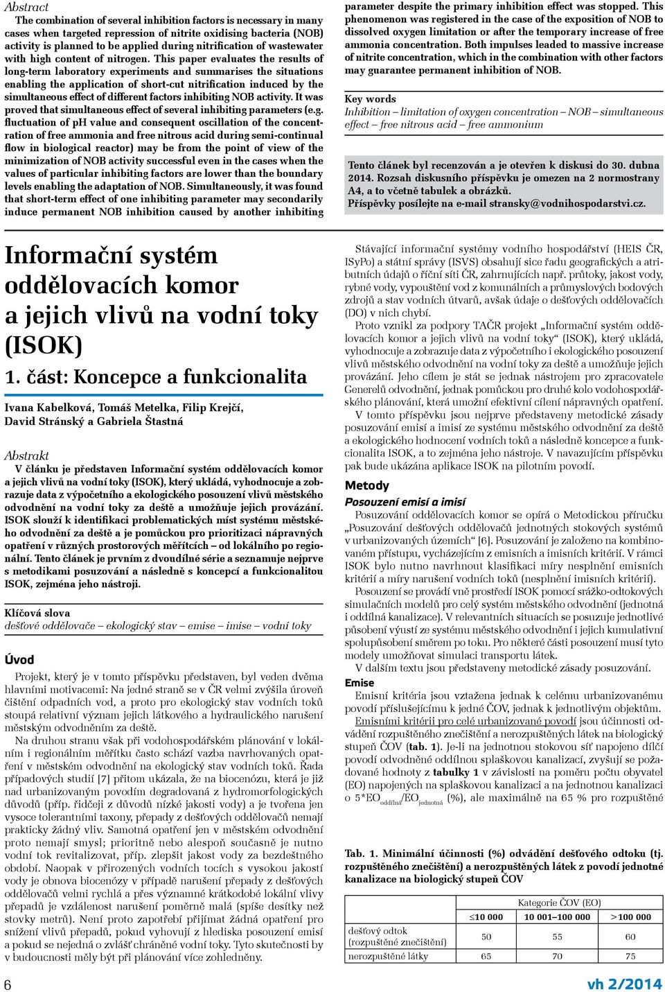 This paper evaluates the results of long-term laboratory experiments and summarises the situations enabling the application of short-cut nitrification induced by the simultaneous effect of different