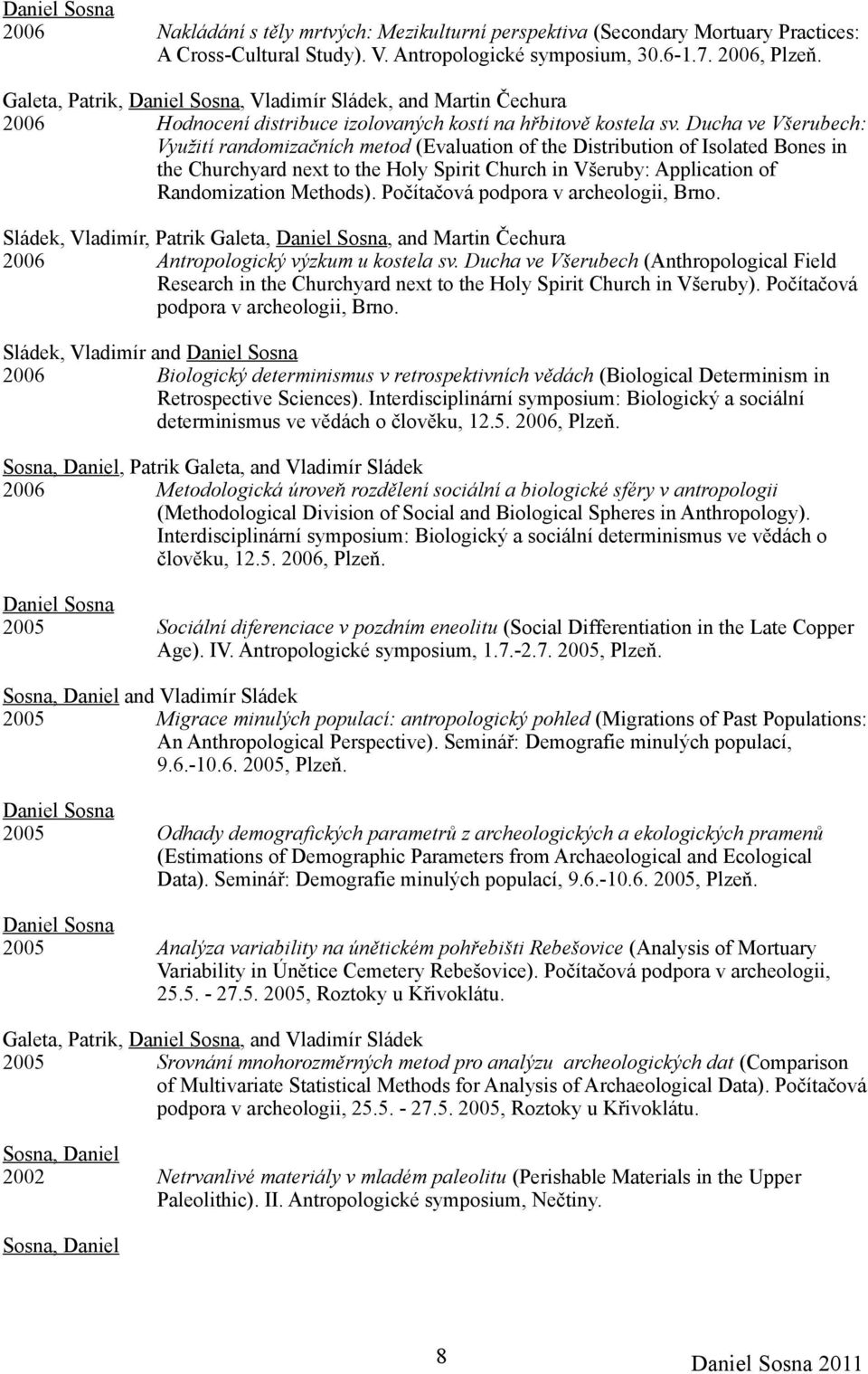 Ducha ve Všerubech: Využití randomizačních metod (Evaluation of the Distribution of Isolated Bones in the Churchyard next to the Holy Spirit Church in Všeruby: Application of Randomization Methods).