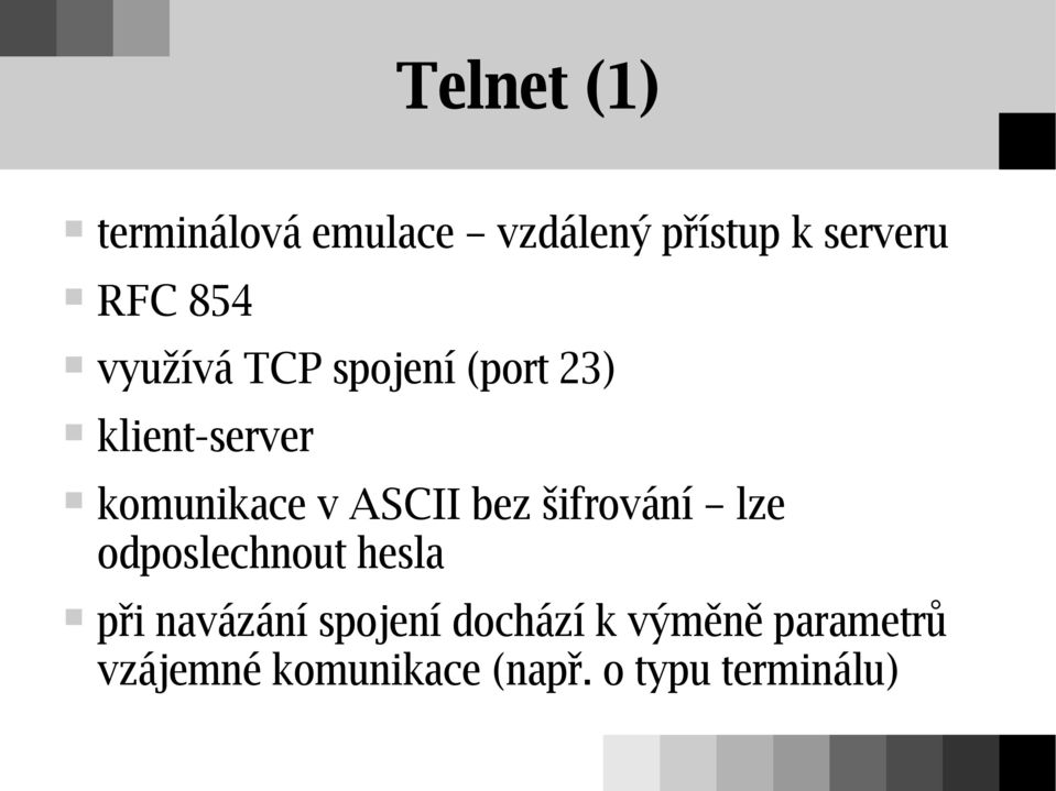 ASCII bez šifrování lze odposlechnout hesla při navázání spojení