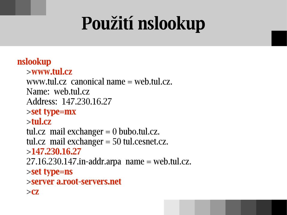 cz mail exchanger = 0 bubo.tul.cz. tul.cz mail exchanger = 50 tul.cesnet.cz. >147.
