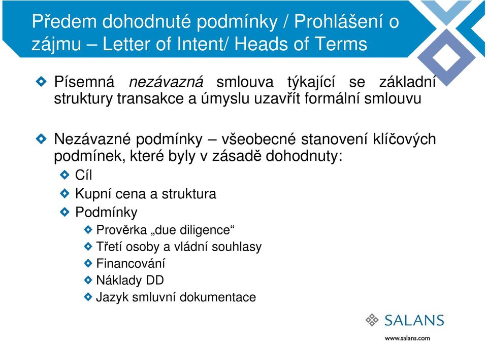 všeobecné stanovení klíčových podmínek, které byly v zásadě dohodnuty: Cíl Kupní cena a struktura