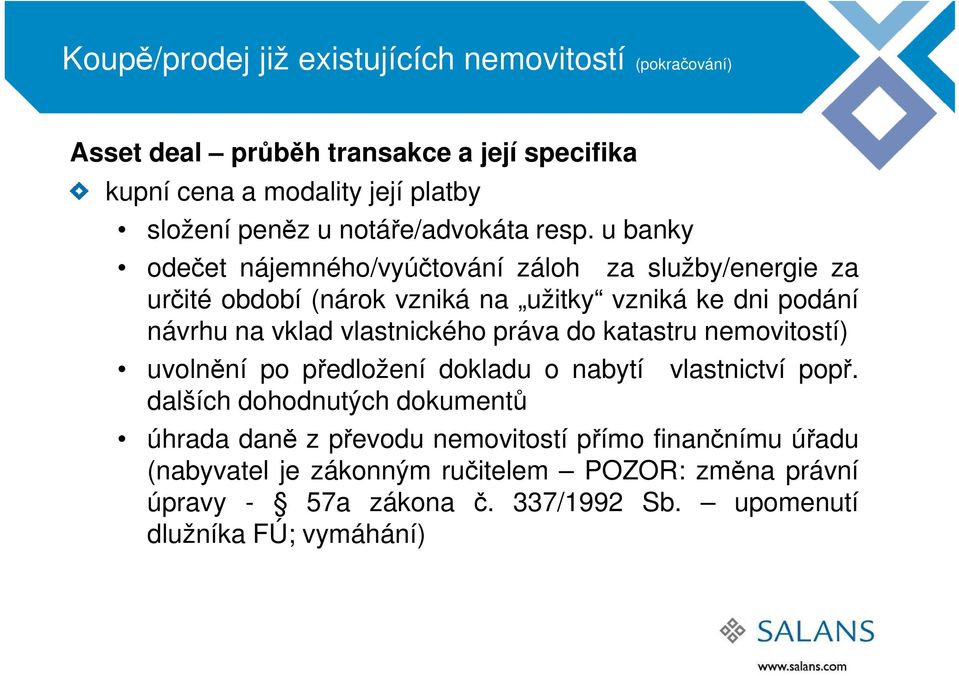 u banky odečet nájemného/vyúčtování záloh za služby/energie za určité období (nárok vzniká na užitky vzniká ke dni podání návrhu na vklad vlastnického