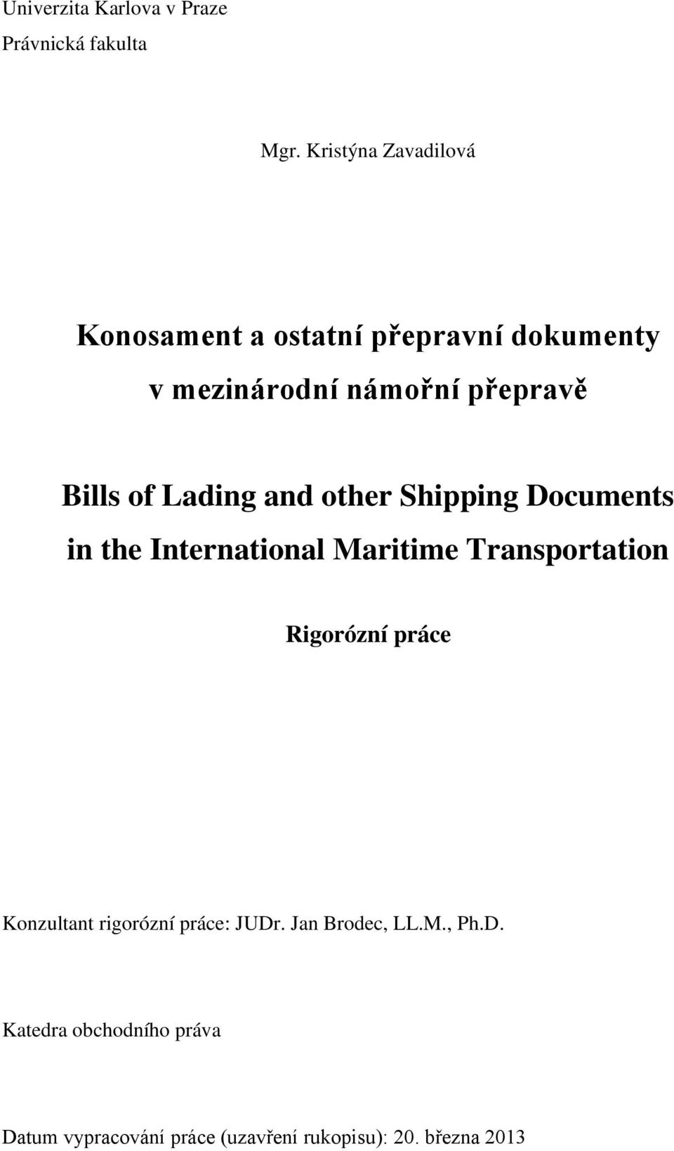 of Lading and other Shipping Documents in the International Maritime Transportation Rigorózní