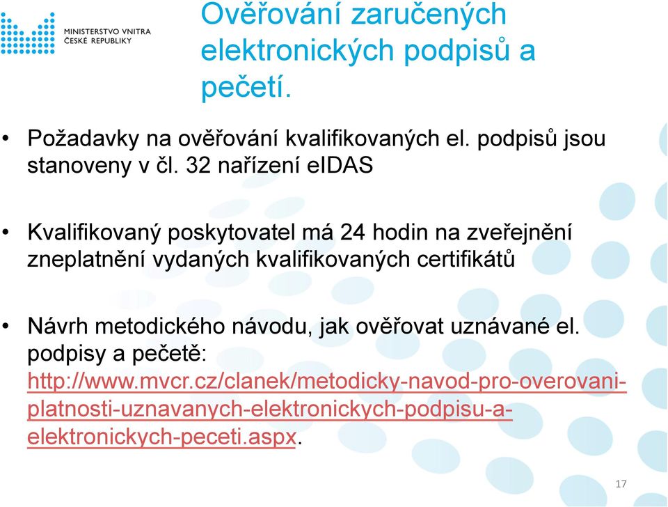 32 nařízení eidas Kvalifikovaný poskytovatel má 24 hodin na zveřejnění zneplatnění vydaných kvalifikovaných