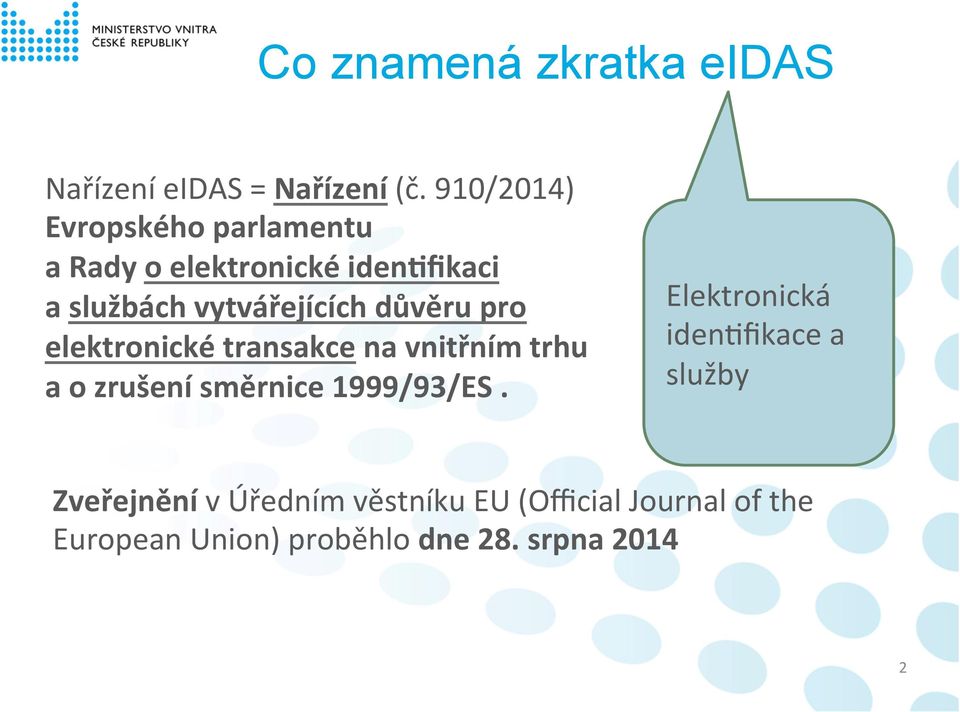 důvěru pro elektronické transakce na vnitřním trhu a o zrušení směrnice 1999/93/ES.