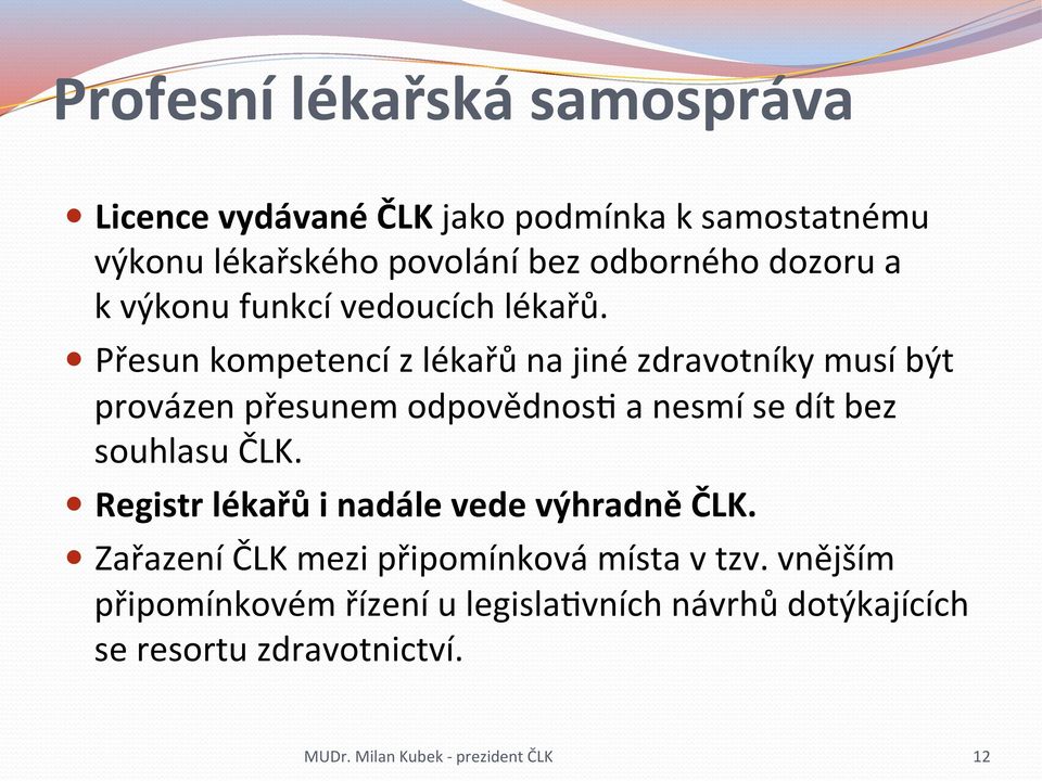 Přesun kompetencí z lékařů na jiné zdravotníky musí být provázen přesunem odpovědnosg a nesmí se dít bez souhlasu