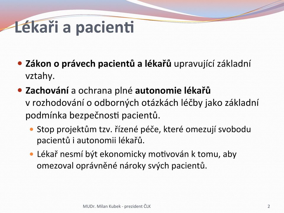 základní podmínka bezpečnosg pacientů. Stop projektům tzv.