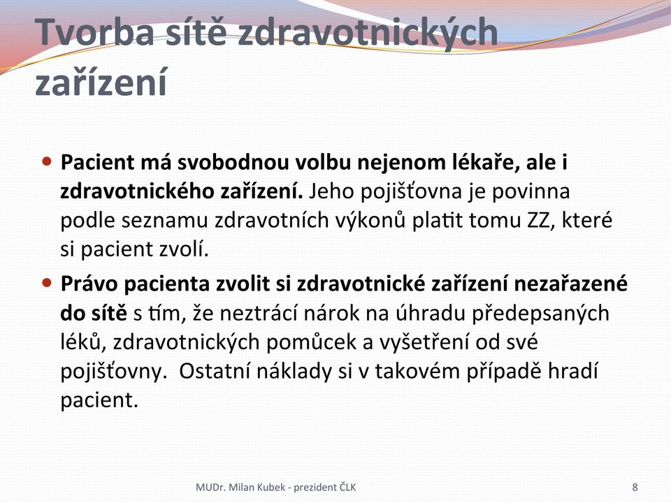 Právo pacienta zvolit si zdravotnické zařízení nezařazené do sítě s am, že neztrácí nárok na úhradu