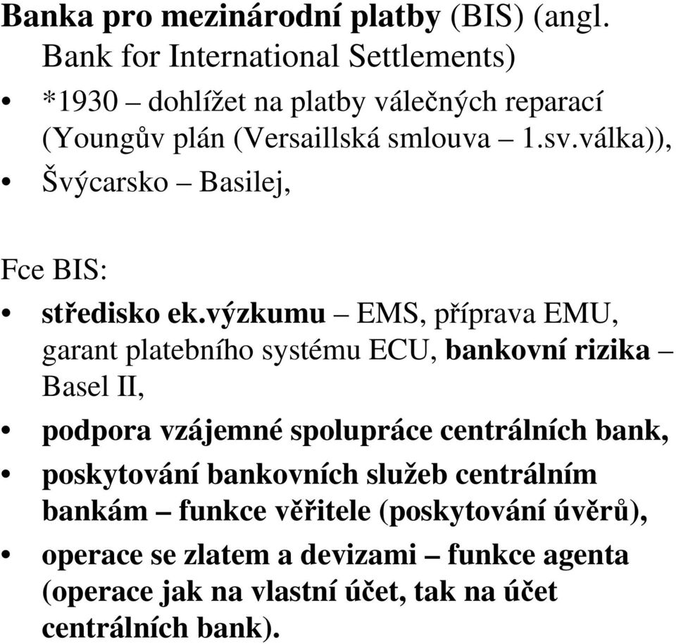 válka)), Švýcarsko Basilej, Fce BIS: středisko ek.